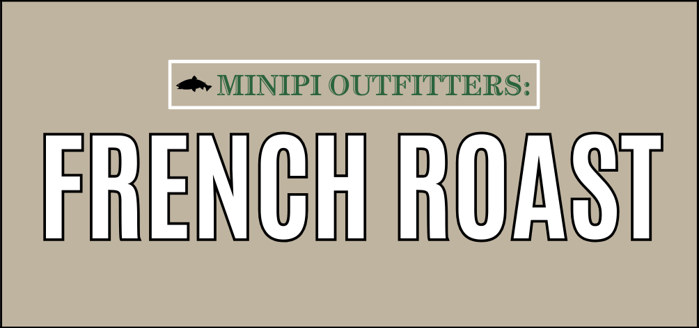 French Roast - Minipi Outfitters Exclusive - 340g