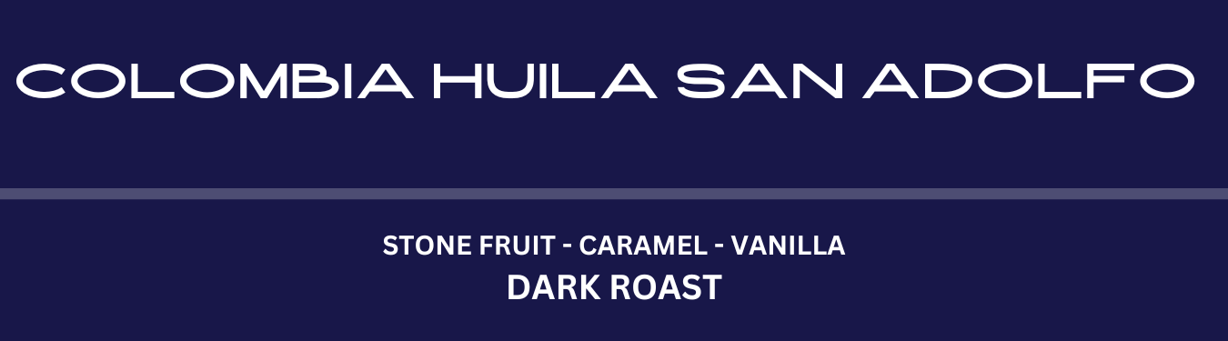 Colombia Huila San Adolfo - Dark Roast - 340g
