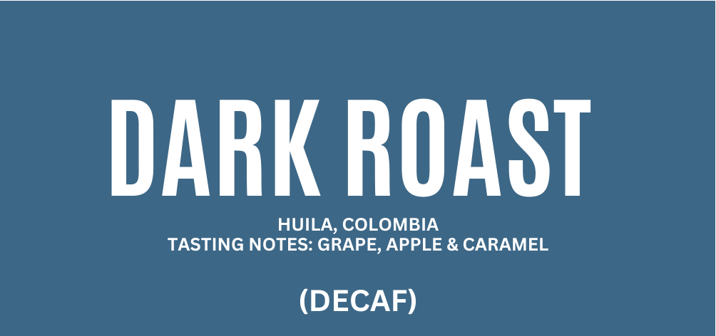 Huila, Colombia- Decaf Dark Roast - 340g